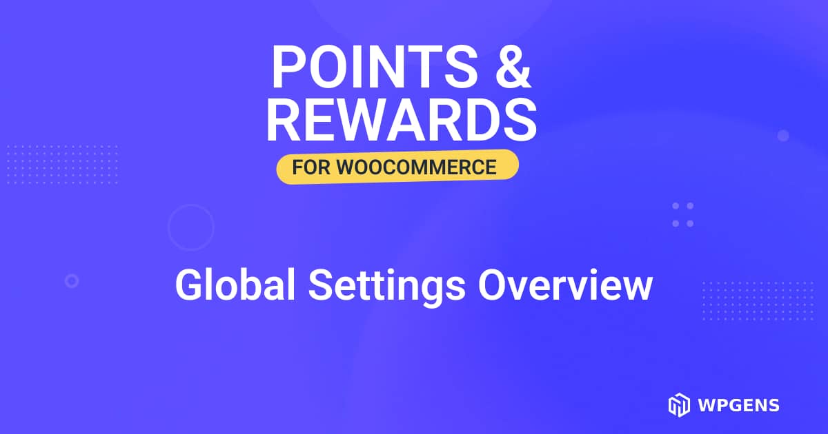 Global Settings Overview - Points and Rewards for WooCommerce